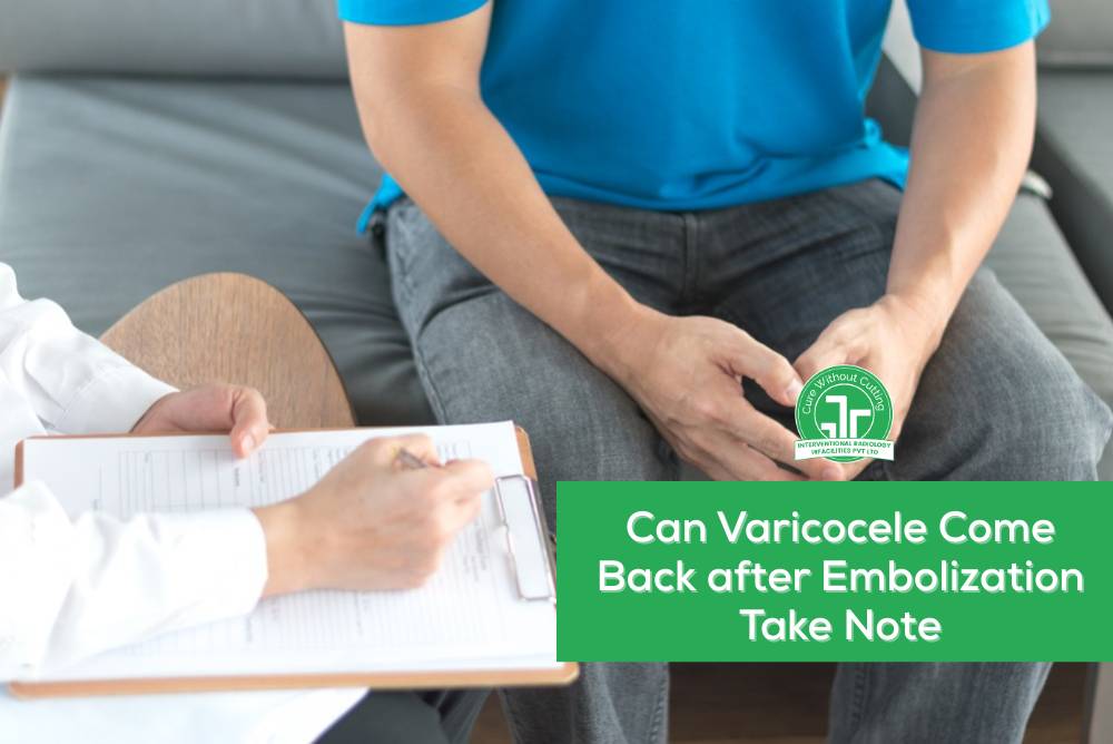 Can Varicocele Come Back after Embolization Take Note