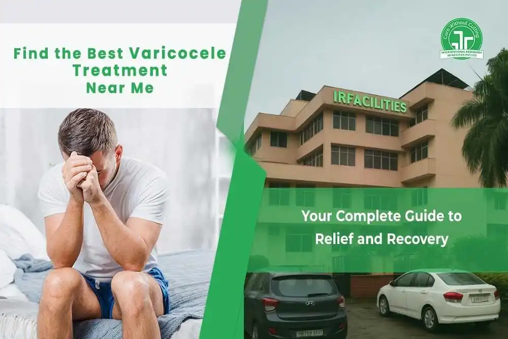 Find the Best Varicocele Treatment Near Me Your Complete Guide to Relief and Recovery