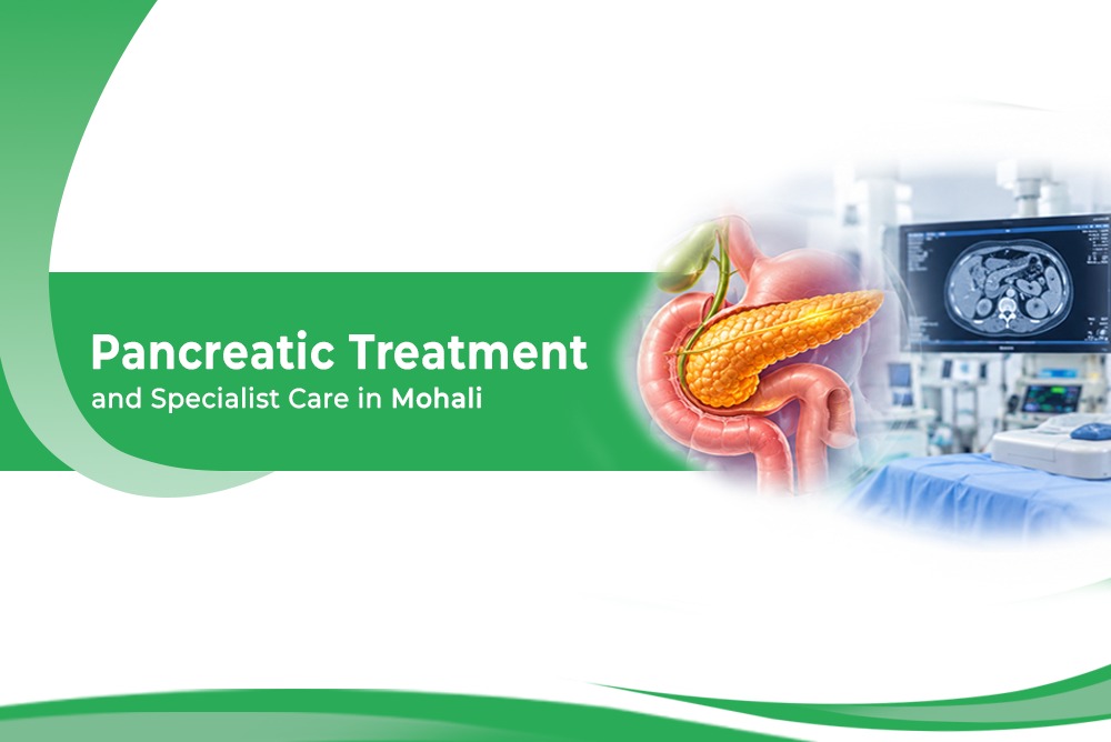 Pancreatic Treatment and Specialist Care in Mohali